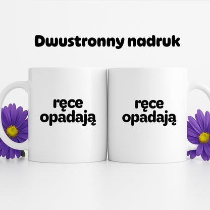 Kubek z nadrukiem - "ręce opadają"
