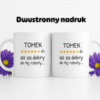 Kubek z nadrukiem - "6/5 aż za dobry do tej roboty..." z IMIENIEM