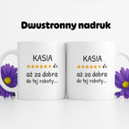 Kubek z nadrukiem - "6/5 aż za dobra do tej roboty..." z IMIENIEM