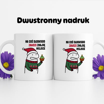 Kubek świąteczny mem "Na cos słodkiego zawsze znajdę miejsce"