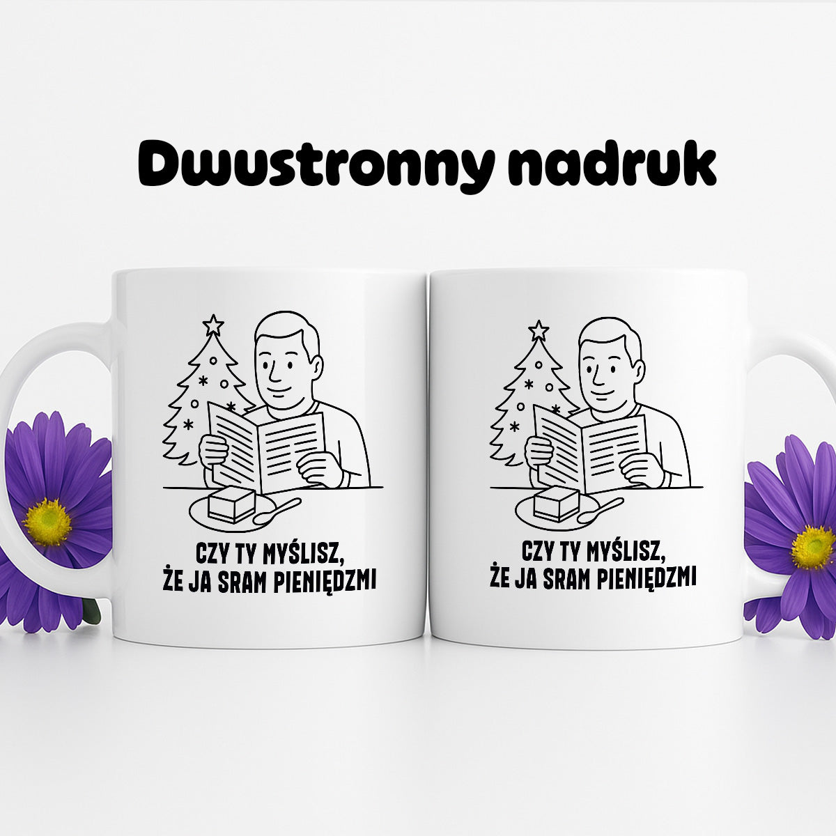 Kubek świąteczny z cytatem TATY - "Czy Ty myślisz, że ja sram pieniędzmi"