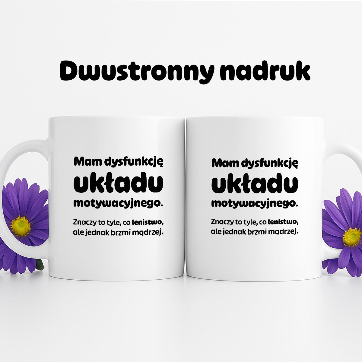 Kubek z nadrukiem - "Mam dysfunkcję układu motywacyjnego"