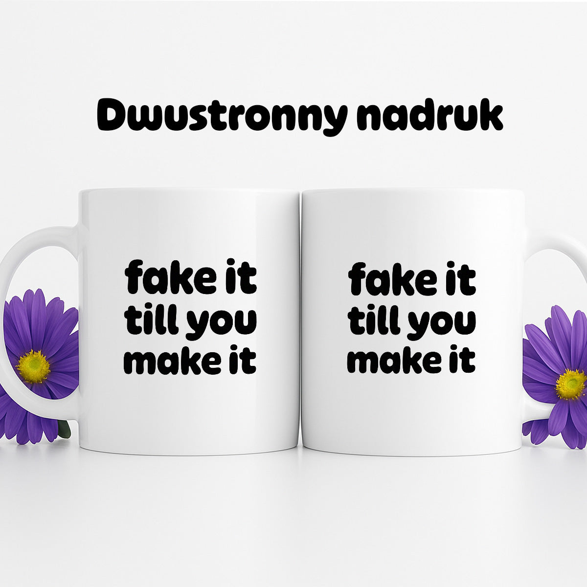 Kubek z nadrukiem - "fake it till you make it"