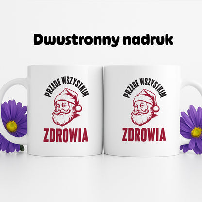Kubek świąteczny z Mikołajem "Przede wszystkim ZDROWIA"
