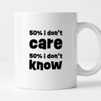 Kubek z nadrukiem "50% i don't care 50% i don't know"