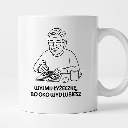 Kubek dla Babci / Dziadka - "Wyjmij łyżeczkę, bo oko wydłubiesz"
