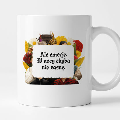 Kubek z nadrukiem "Ale emocje. W nocy chyba nie zasnę." NOWE 1670