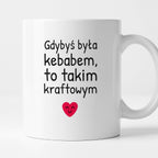 Kubek z nadrukiem - "Gdybyś była kebabem, to takim kraftowym"