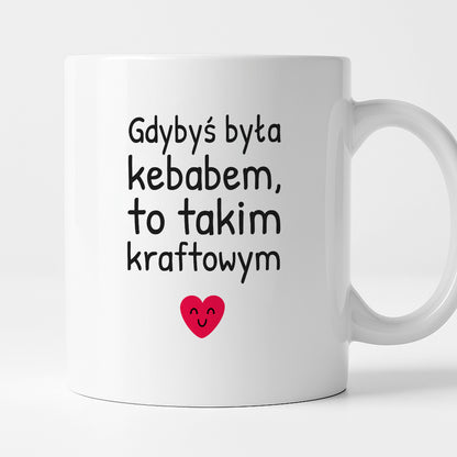 Kubek z nadrukiem - "Gdybyś była kebabem, to takim kraftowym"