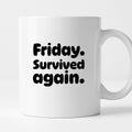 Kubek z nadrukiem "Friday. Survived again"
