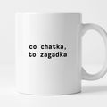 Kubek z nadrukiem "co chatka, to zagadka"