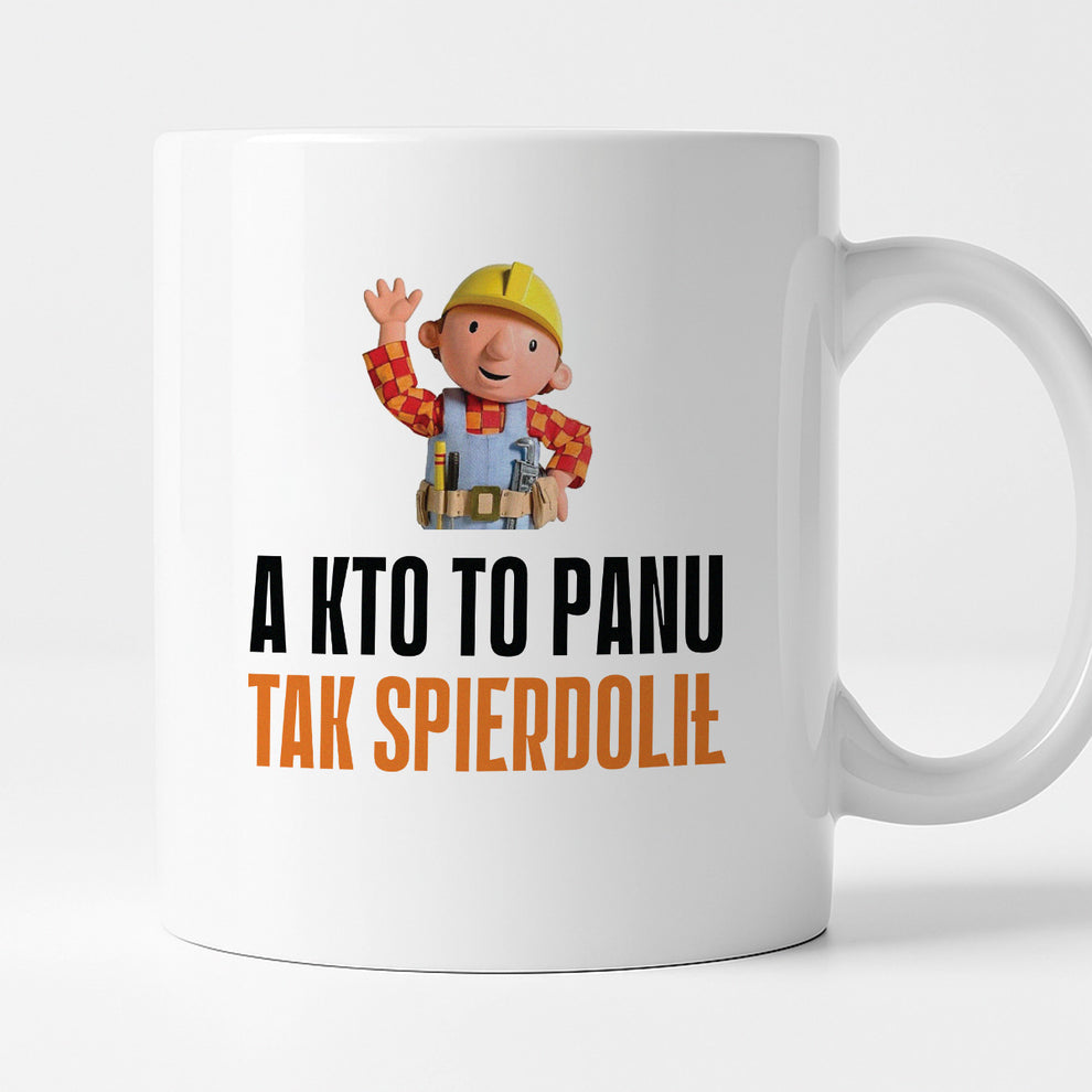 Kubek z nadrukiem "A kto to Panu tak spierdolił"