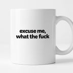 Kubek z nadrukiem - "excuse me, what the fuck"