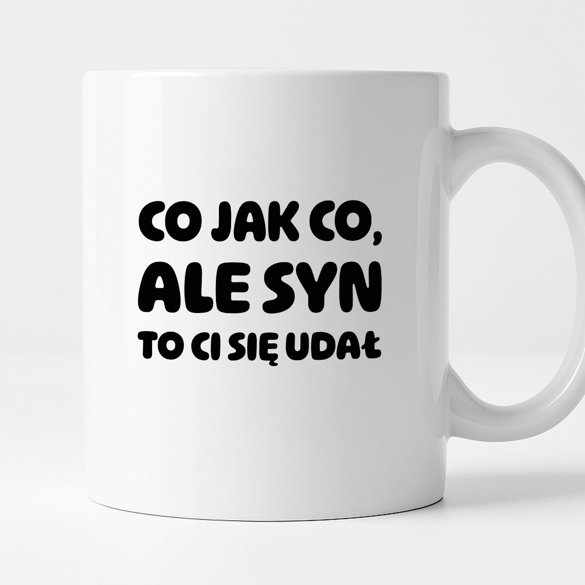 Kubek z nadrukiem - "Co jak co, ale syn to Ci się udał"