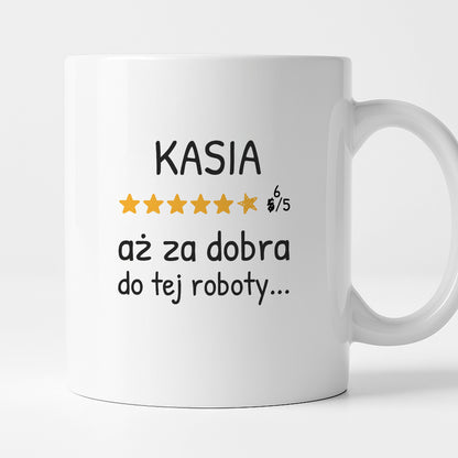 Kubek z nadrukiem - "6/5 aż za dobra do tej roboty..." z IMIENIEM