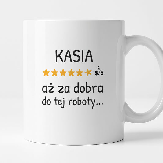 Kubek z nadrukiem - "6/5 aż za dobra do tej roboty..." z IMIENIEM