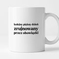 Kubek z nadrukiem - "kolejny piękny dzień zrujnowany przez obowiązki"
