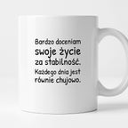 Kubek z nadrukiem - "Bardzo doceniam swoje życie za stabilność"
