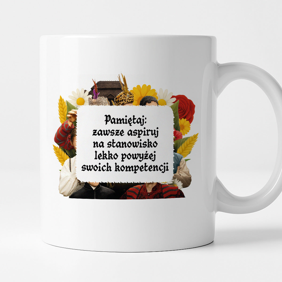 Kubek z nadrukiem "Pamiętaj: zawsze aspiruj na stanowisko lekko powyżej swoich kompetencji" NOWE 1670