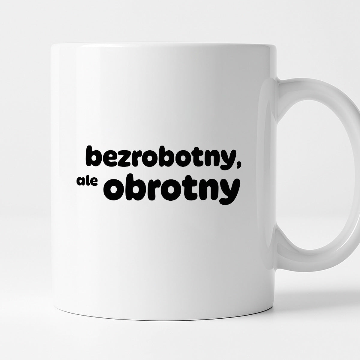 Kubek z nadrukiem - "bezrobotny, ale obrotny"