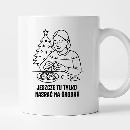 Kubek świąteczny z cytatem MAMY - "Jeszcze tu tylko nasrać na środku"