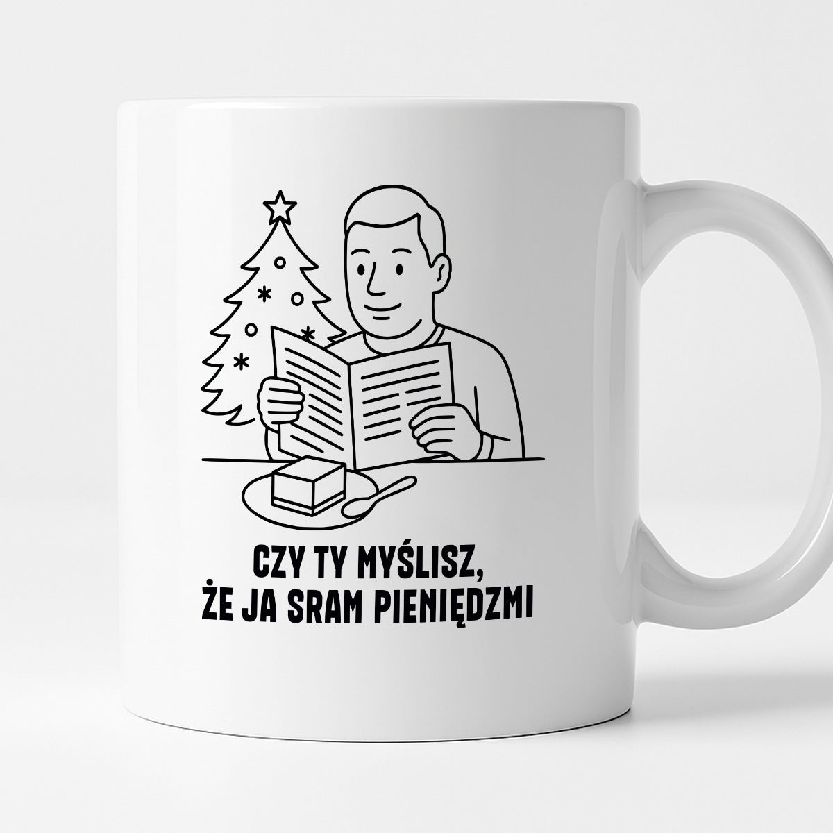 Kubek świąteczny z cytatem TATY - "Czy Ty myślisz, że ja sram pieniędzmi"