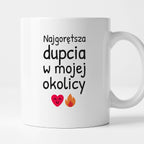 Kubek z nadrukiem - "Najgorętsza dupcia w mojej okolicy"