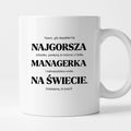 Kubek z nadrukiem - "NAJGORSZA MANAGERKA NA ŚWIECIE (ale jednak nie 🥰)"