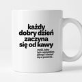 Kubek z nadrukiem - "każdy dobry dzień zaczyna się od..."