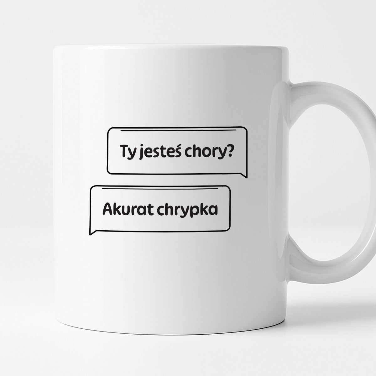 Kubek z nadrukiem - "Ty jesteś chory? Akurat chrypka" PL