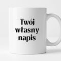 Kubek spersonalizowany z własnym napisem I