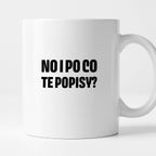 Kubek z nadrukiem - "No i po co te popisy?"
