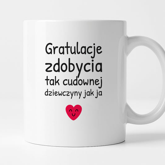 Kubek z nadrukiem - "Gratulacje zdobycia tak cudownej dziewczyny jak ja"