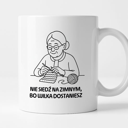 Kubek dla Babci / Dziadka - "Nie siedź na zimnym, bo wilka dostaniesz"
