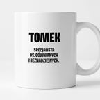 Kubek z IMIENIEM - "Specjalista ds. gównianych i beznadziejnych"