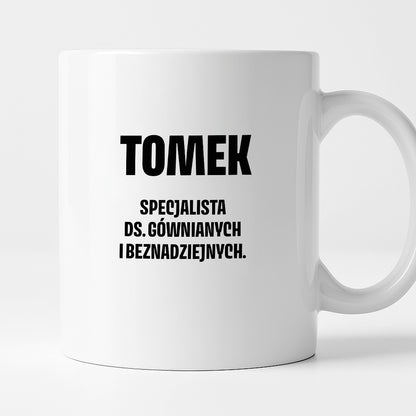 Kubek z IMIENIEM - "Specjalista ds. gównianych i beznadziejnych"