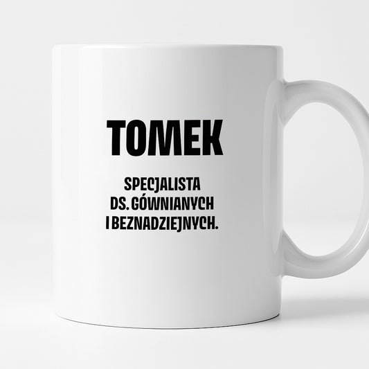 Kubek z IMIENIEM - "Specjalista ds. gównianych i beznadziejnych"
