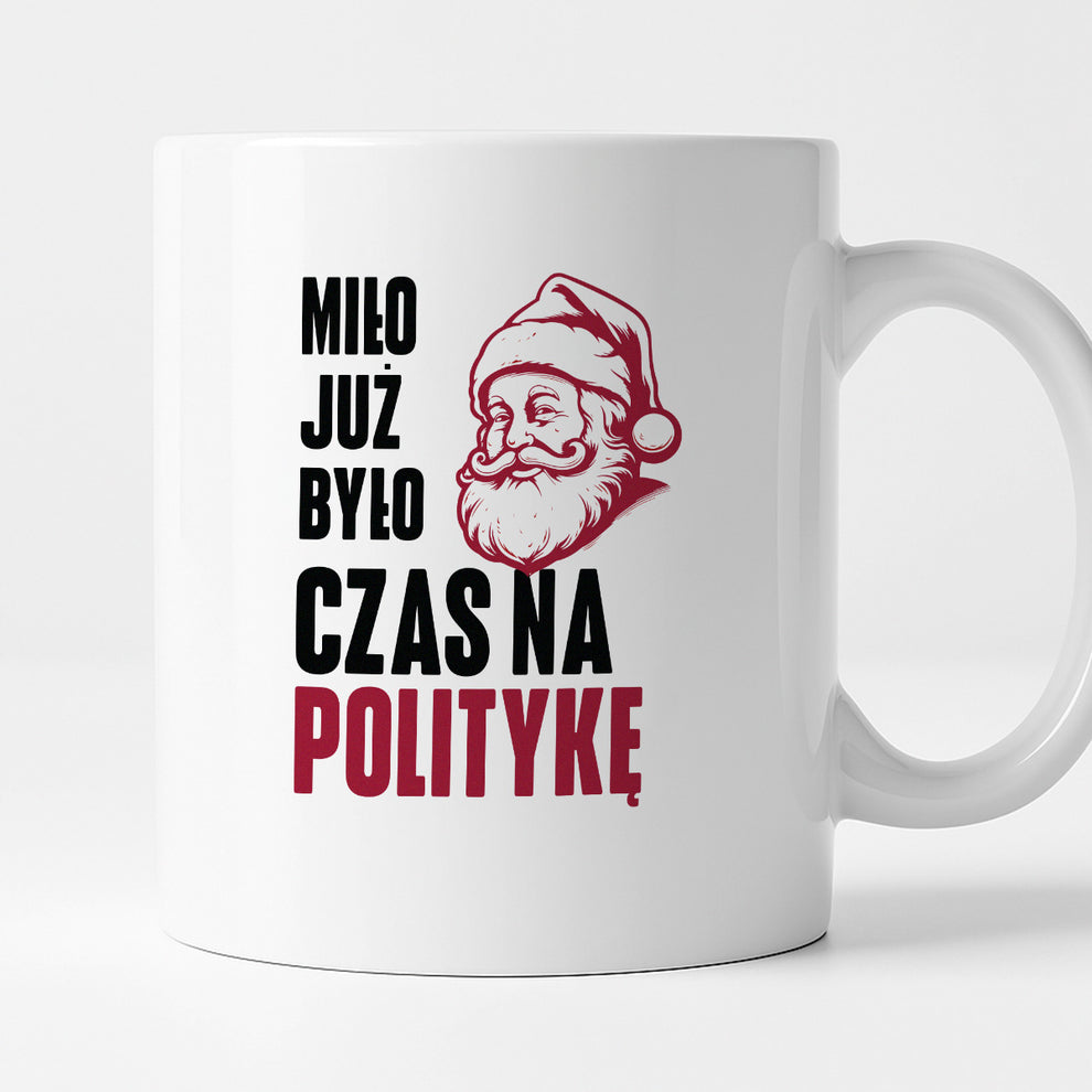 Kubek świąteczny z Mikołajem "Miło już było, czas na politykę"