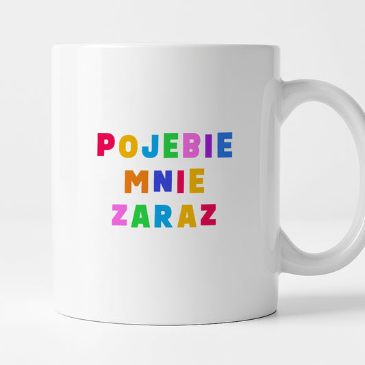 Kubek z kolorowym nadrukiem "pojebie mnie zaraz"