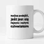 Kubek z nadrukiem "można podejść, jeśli jest się fajnym i miłym człowiekiem"