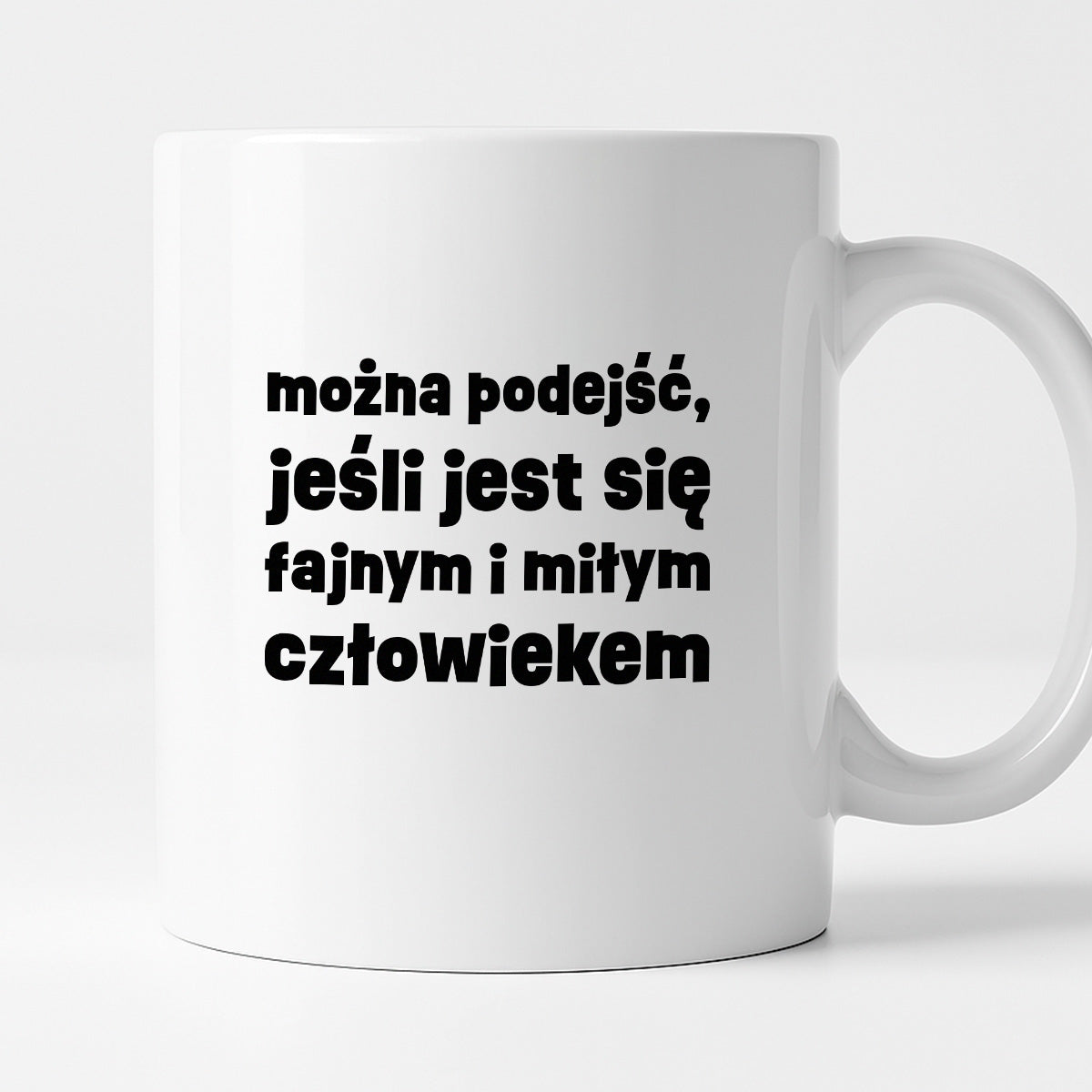 Kubek z nadrukiem "można podejść, jeśli jest się fajnym i miłym człowiekiem"