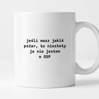 Kubek z nadrukiem "jeśli masz jakiś pożar, to niestety ja nie jestem w OSP"