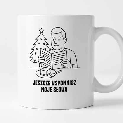 Kubek świąteczny z cytatem TATY - "Jeszcze wspomnisz moje słowa"