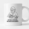 Kubek dla Babci / Dziadka - "Wyjmij łyżeczkę, bo oko wydłubiesz"