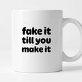 Kubek z nadrukiem - "fake it till you make it"