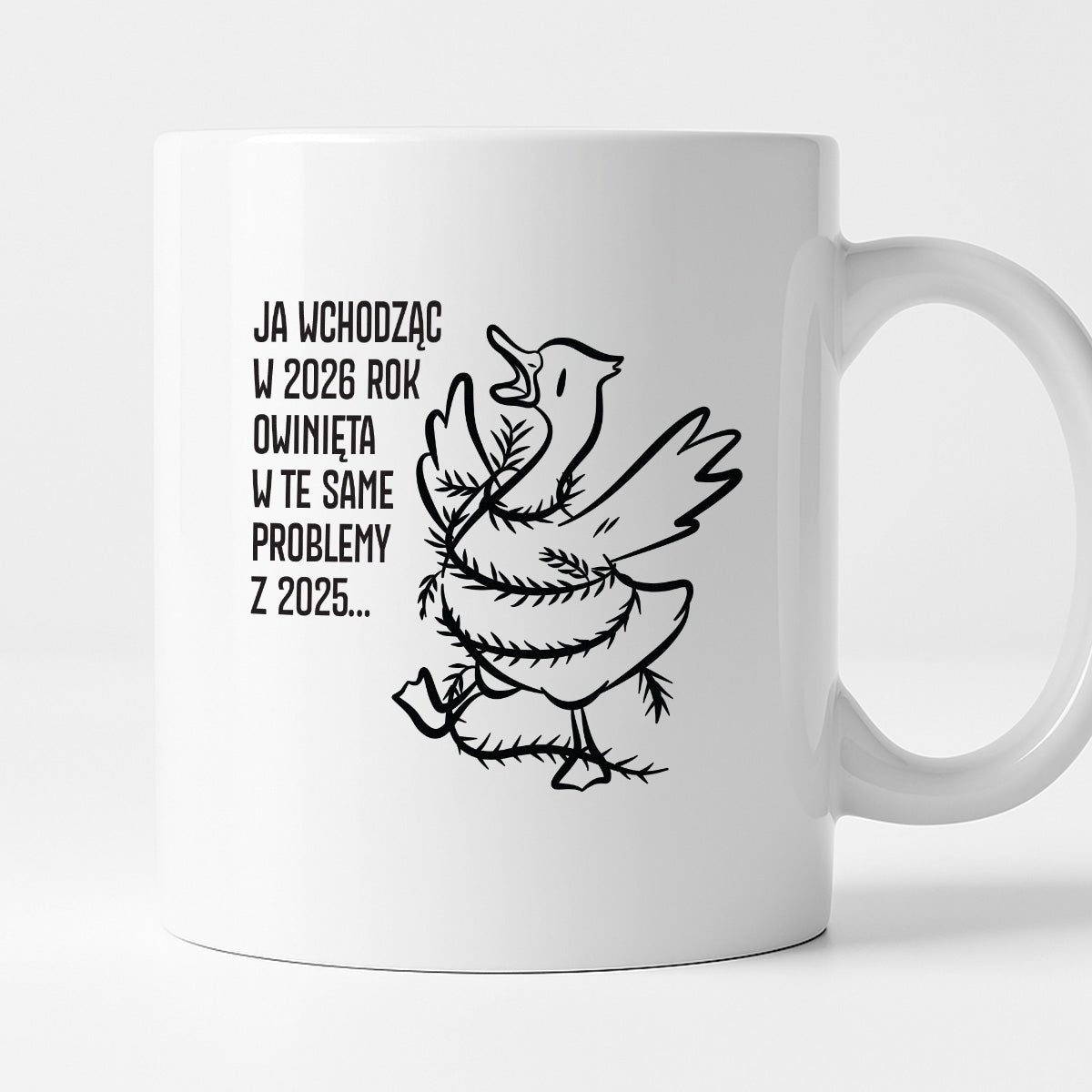 Kubek świąteczny z GĄSKĄ - "JA WCHODZĄC W 2026 ROK OWINIĘTA W TE SAME PROBLEMYZ 2025..."