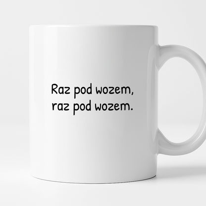 Kubek z nadrukiem - "Raz pod wozem, raz pod wozem."