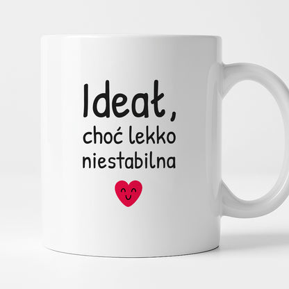 Kubek z nadrukiem - "Ideał, choć lekko niestabilna"