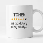 Kubek z nadrukiem - "6/5 aż za dobry do tej roboty..." z IMIENIEM