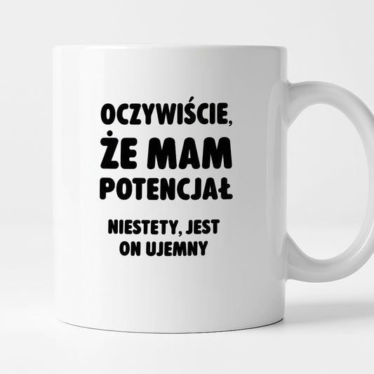 Kubek z nadrukiem - "Oczywiście, że mam potencjał"
